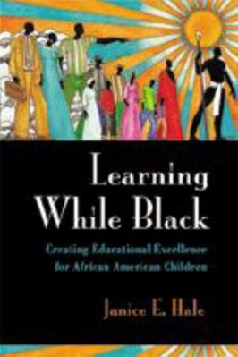 Learning While Black: Creating Educational Exce... 0801867762 Book Cover