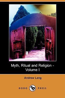 Myth, Ritual and Religion - Volume I (Dodo Press) 1406549258 Book Cover