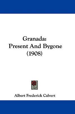 Granada: Present And Bygone (1908) 1104110075 Book Cover