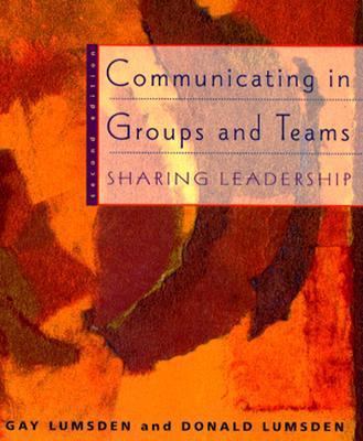 Communicating in Groups and Teams: Sharing Lead... 0534512585 Book Cover