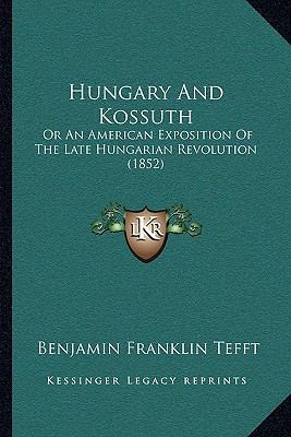 Hungary And Kossuth: Or An American Exposition ... 1164931210 Book Cover