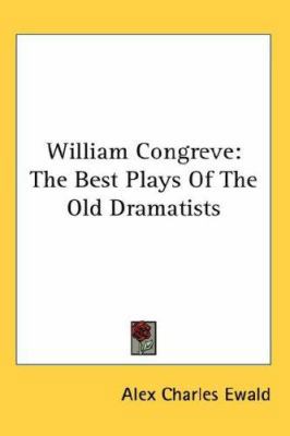 William Congreve: The Best Plays Of The Old Dra... 0548123853 Book Cover