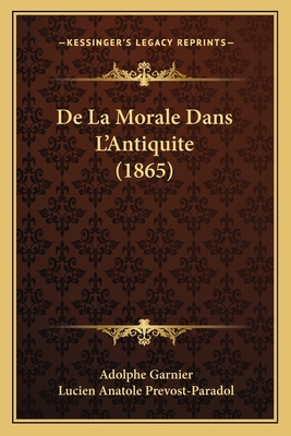 De La Morale Dans L'Antiquite (1865) [French] 1167545532 Book Cover