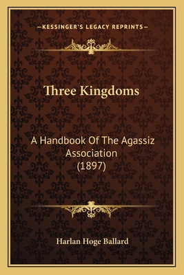 Three Kingdoms: A Handbook Of The Agassiz Assoc... 1168057701 Book Cover