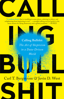 Calling Bullshit: The Art of Skepticism in a Da... 0525509208 Book Cover