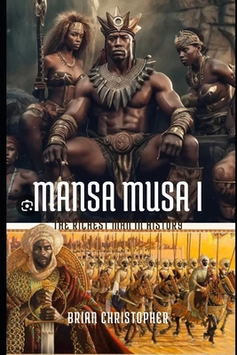 Mansa Musa I: The Richest Man in History            Book Cover