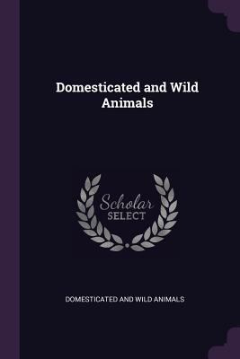 Domesticated and Wild Animals 1377700496 Book Cover