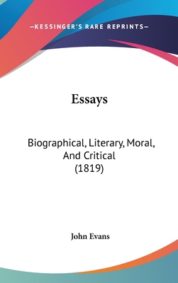 Essays: Biographical, Literary, Moral, and Crit... 1104800810 Book Cover