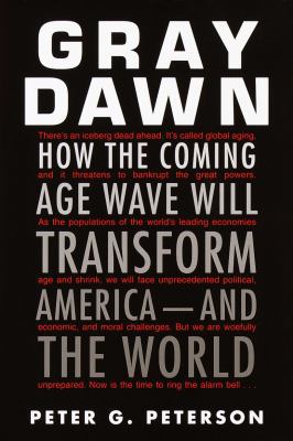 Gray Dawn: How the Coming Age Wave Will Transfo... 0812990692 Book Cover