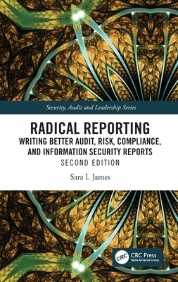 Radical Reporting: Writing Better Audit, Risk, ... 1032727543 Book Cover