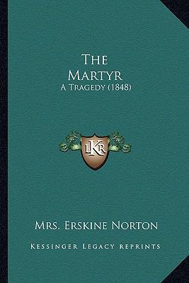 The Martyr: A Tragedy (1848) 1165525372 Book Cover
