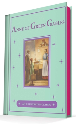 Anne of Green Gables: An Illustrated Classic 1684120381 Book Cover