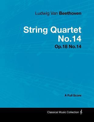 Ludwig Van Beethoven - String Quartet No.14 - O... 1447441036 Book Cover