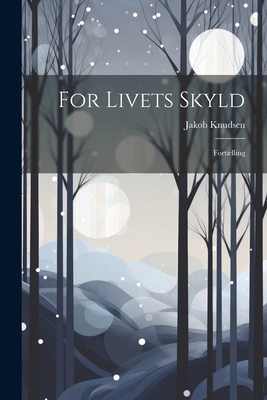 For Livets Skyld: Fortælling [Danish] 1022792466 Book Cover