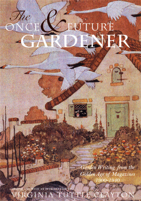 The Once & Future Gardener: Garden Writing from... 1567921027 Book Cover