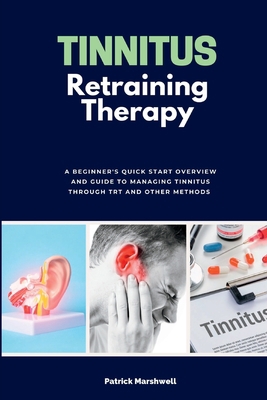 Tinnitus Retraining Therapy: A Beginner's Quick... 1088219519 Book Cover