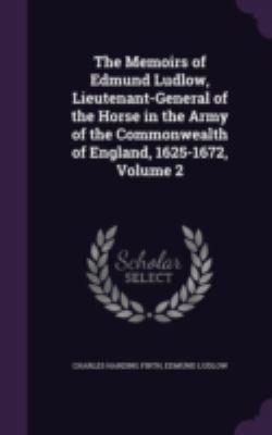 The Memoirs of Edmund Ludlow, Lieutenant-Genera... 1341269167 Book Cover