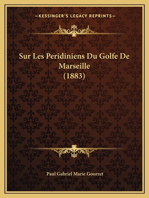 Sur Les Peridiniens Du Golfe De Marseille (1883) [French] 1166721167 Book Cover