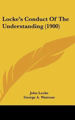 Locke's Conduct Of The Understanding (1900) 1104272709 Book Cover