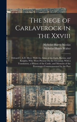 The Siege of Carlaverock in the Xxviii: Edward ... 1019034750 Book Cover