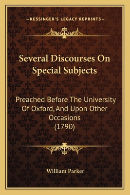 Several Discourses On Special Subjects: Preache... 1165946661 Book Cover