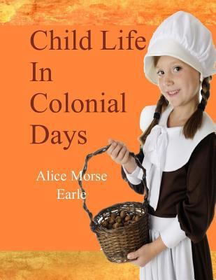 Child Life in Colonial Days 1974213951 Book Cover