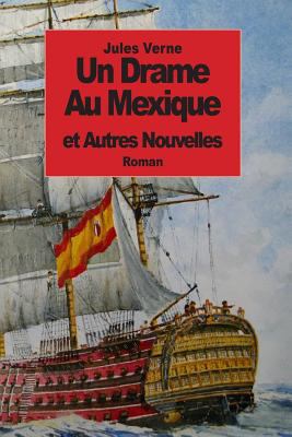 Un Drame Au Mexique: et autres nouvelles [French] 150089124X Book Cover