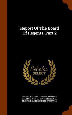 Report of the Board of Regents, Part 2 1344144160 Book Cover