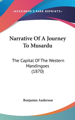 Narrative of a Journey to Musardu: The Capital ... 1104332582 Book Cover