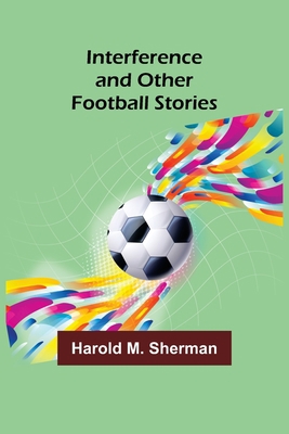 Interference and Other Football Stories 9356575991 Book Cover