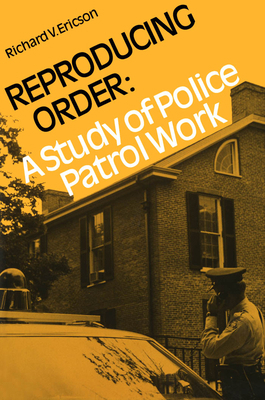 Reproducing Order: A Study of Police Patrol Wor... 0802064752 Book Cover