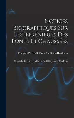 Notices Biographiques Sur Les Ingénieurs Des Po... [French] 1018338276 Book Cover
