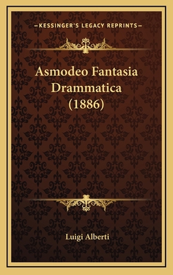 Asmodeo Fantasia Drammatica (1886) [Italian] 1168221684 Book Cover