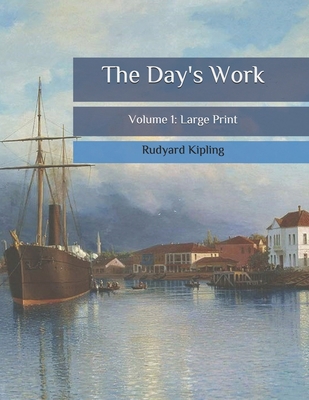 The Day's Work: Volume 1: Large Print B087LFRVK2 Book Cover
