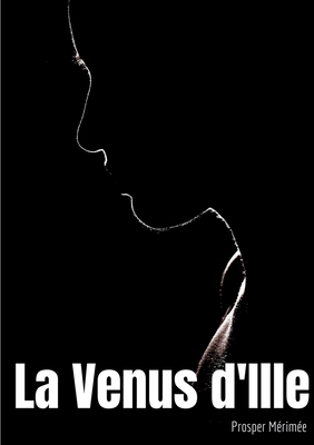 La Venus d'Ille: une nouvelle fantastique de Pr... [French] 2810622736 Book Cover