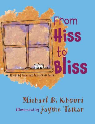 From Hiss to Bliss: A cat named Tom finds his f... 097968093X Book Cover