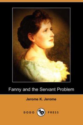 Fanny and the Servant Problem (Dodo Press) 1406527467 Book Cover