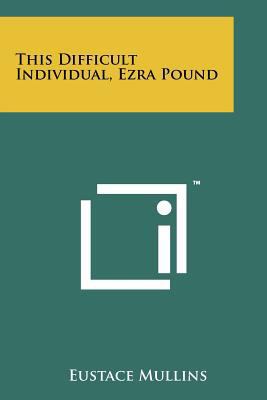 This Difficult Individual, Ezra Pound 1258173204 Book Cover