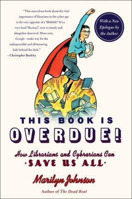 This Book Is Overdue!: How Librarians and Cybra... B00740FWGQ Book Cover