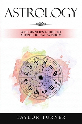 Astrology: A Beginner's Guide to Astrological W... 195901806X Book Cover