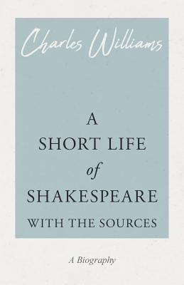 A Short Life of Shakespeare - With the Sources 1528708482 Book Cover
