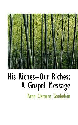 His Riches--Our Riches: A Gospel Message 1117099490 Book Cover