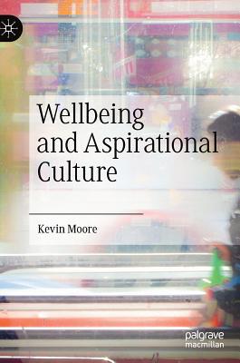 Wellbeing and Aspirational Culture 3030156427 Book Cover