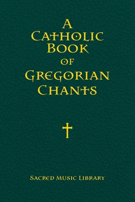 A Catholic Book of Gregorian Chants B0F2MY8HV3 Book Cover