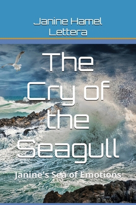 The Cry Of The Seagull: Janine's Sea of Emotions 1736977687 Book Cover