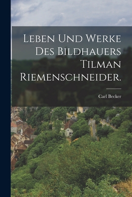 Leben und Werke des Bildhauers Tilman Riemensch... [German] B0BN4DGPTH Book Cover