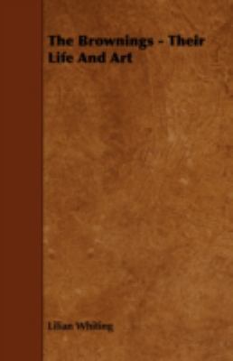The Brownings - Their Life and Art 1443786934 Book Cover