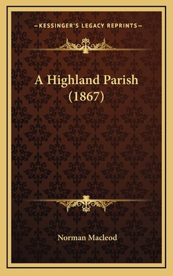 A Highland Parish (1867) 1164768131 Book Cover