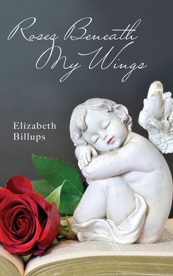 Roses Beneath My Wings 1525587811 Book Cover