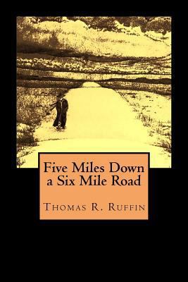 Five Miles Down a Six Mile Road 1523724005 Book Cover